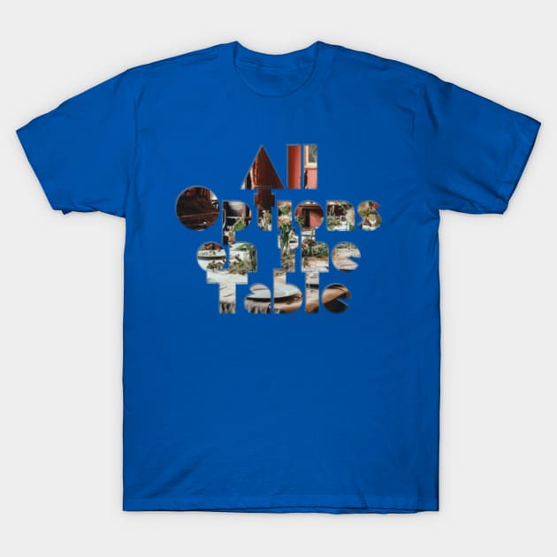 All Options on the Table T-Shirt by afternoontees